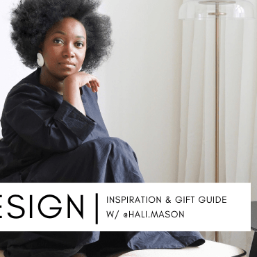 A Gift Guide w/ Hali Mason - The Design Part